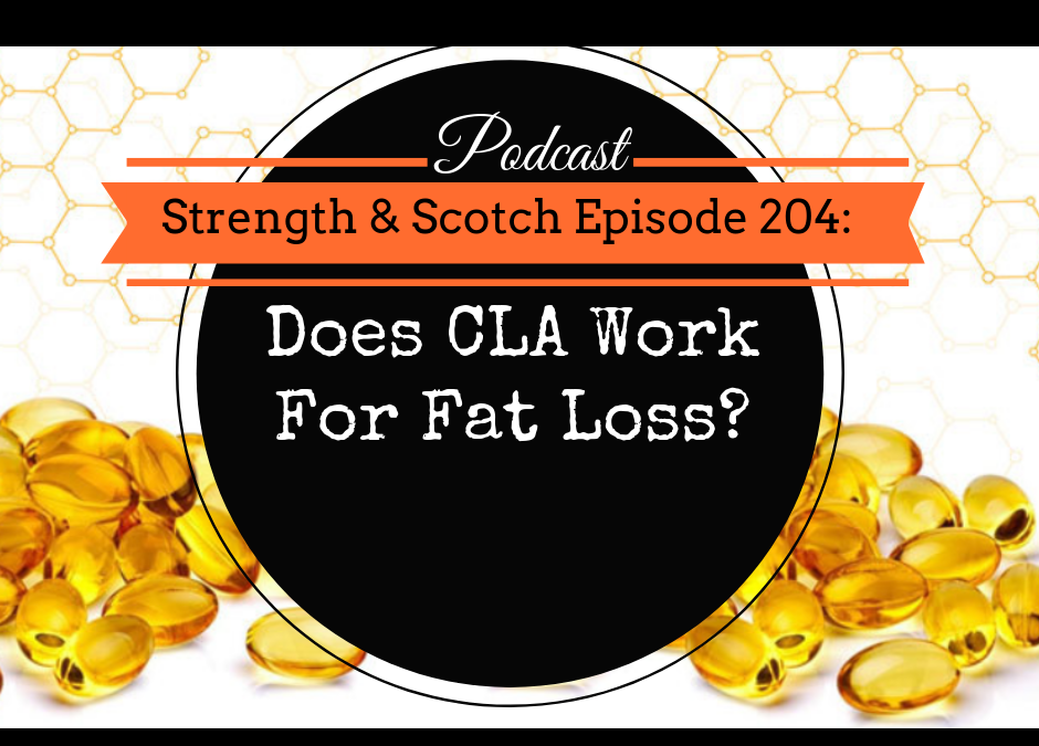 SS 204 Does CLA Work For Fat Loss?